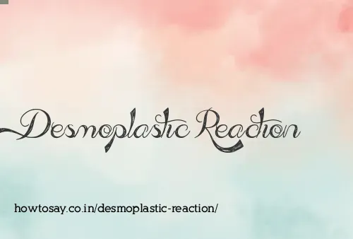 Desmoplastic Reaction