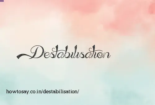 Destabilisation