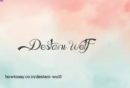 Destani Wolf