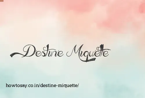 Destine Miquette