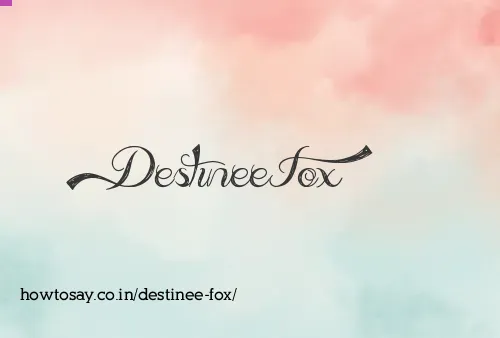 Destinee Fox