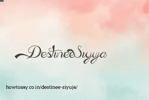 Destinee Siyuja