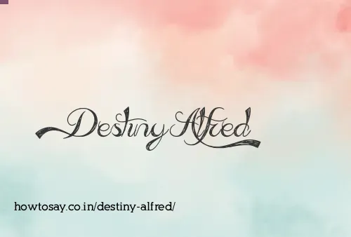 Destiny Alfred