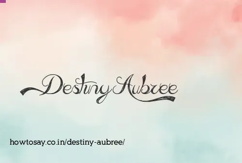 Destiny Aubree
