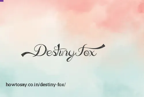 Destiny Fox