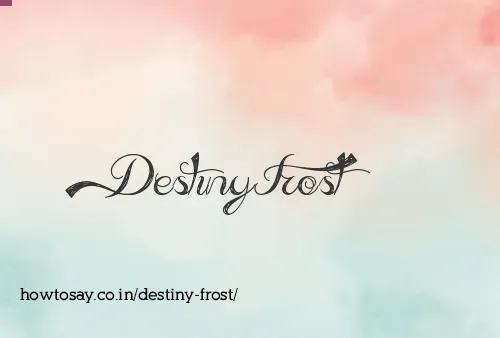 Destiny Frost