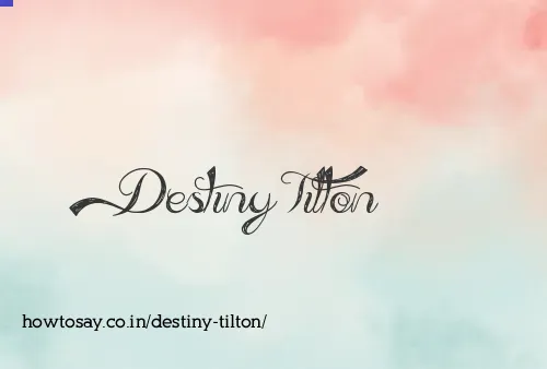 Destiny Tilton