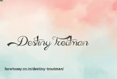 Destiny Troutman