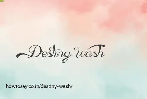 Destiny Wash