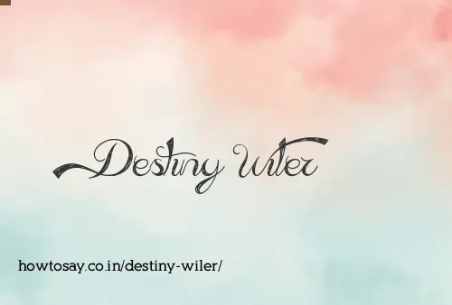 Destiny Wiler