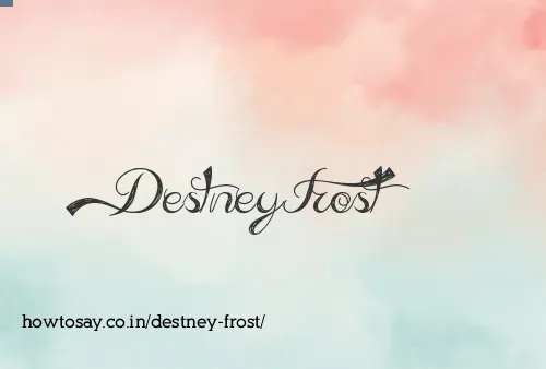 Destney Frost