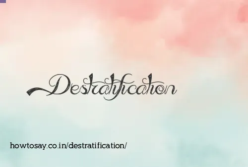 Destratification