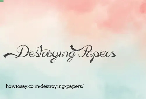 Destroying Papers