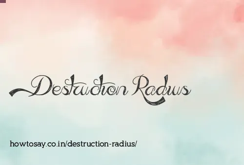 Destruction Radius