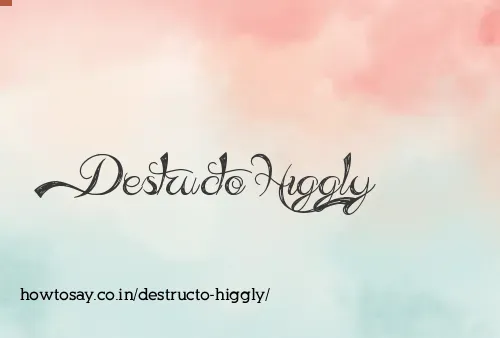 Destructo Higgly
