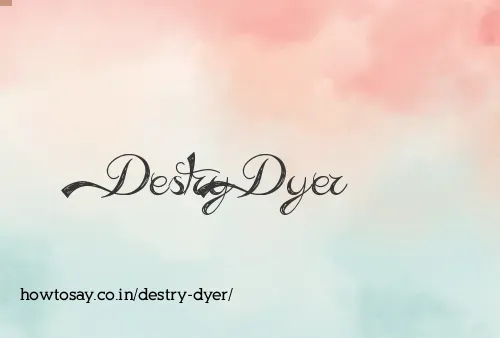 Destry Dyer
