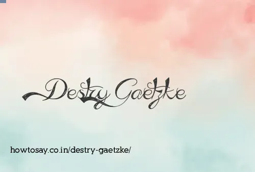 Destry Gaetzke