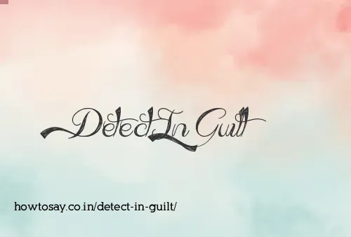 Detect In Guilt
