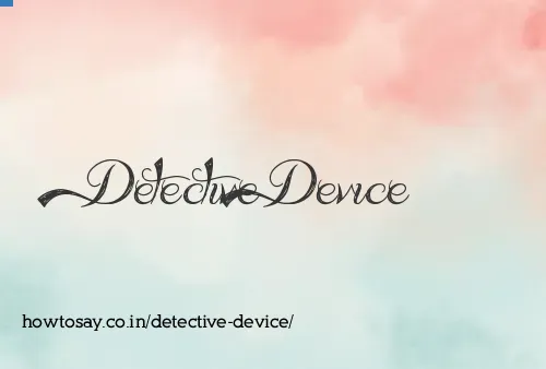 Detective Device