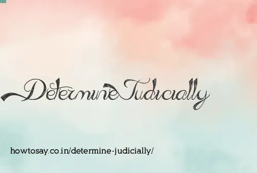 Determine Judicially