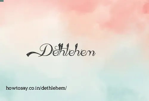 Dethlehem