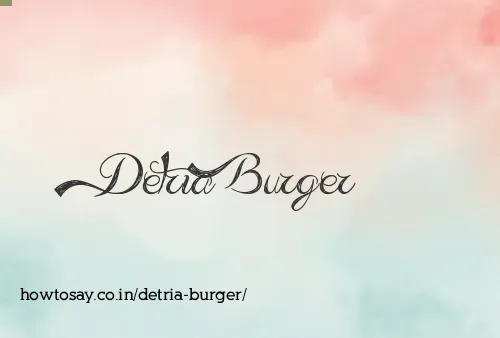 Detria Burger