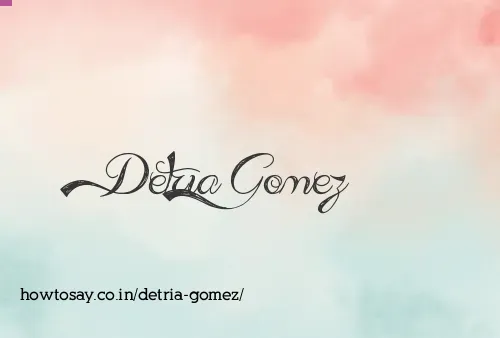 Detria Gomez