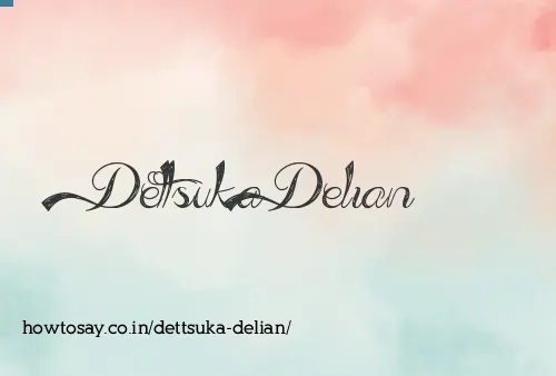 Dettsuka Delian
