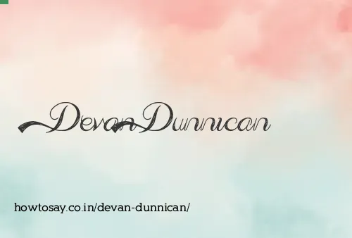 Devan Dunnican