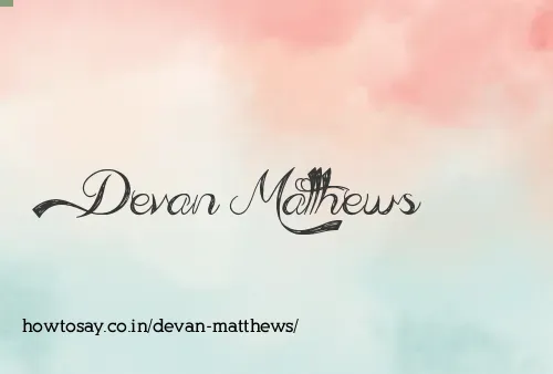 Devan Matthews