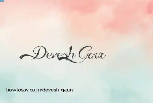 Devesh Gaur