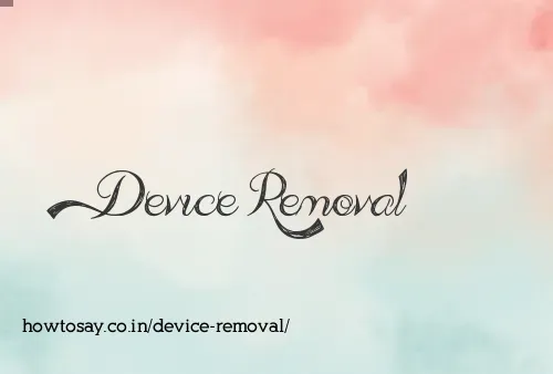 Device Removal