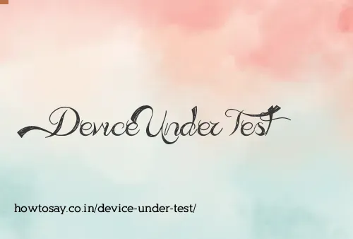 Device Under Test