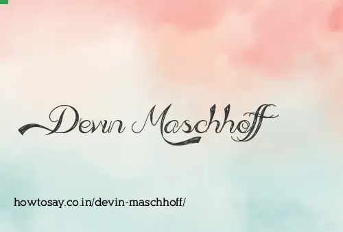 Devin Maschhoff