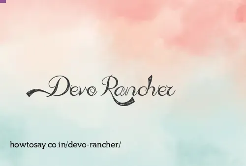 Devo Rancher