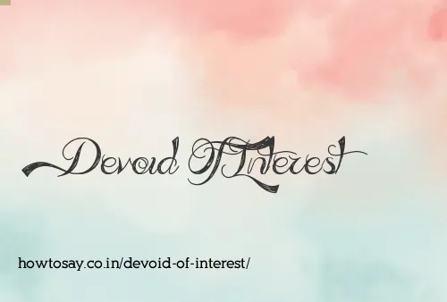 Devoid Of Interest