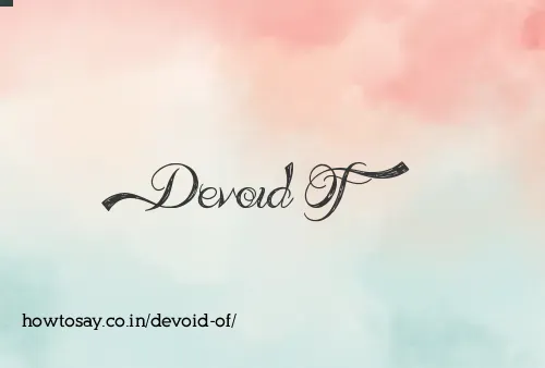 Devoid Of