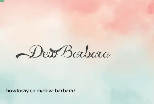 Dew Barbara