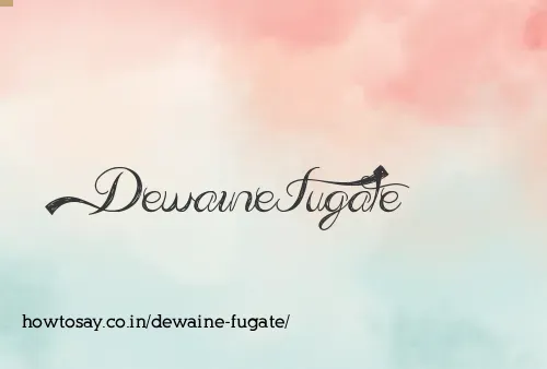 Dewaine Fugate