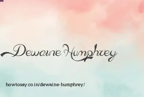 Dewaine Humphrey