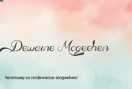 Dewaine Mcgeehen