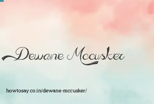 Dewane Mccusker