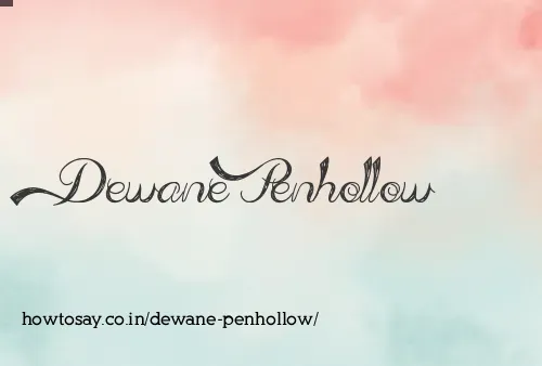 Dewane Penhollow