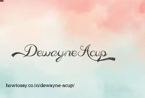 Dewayne Acup