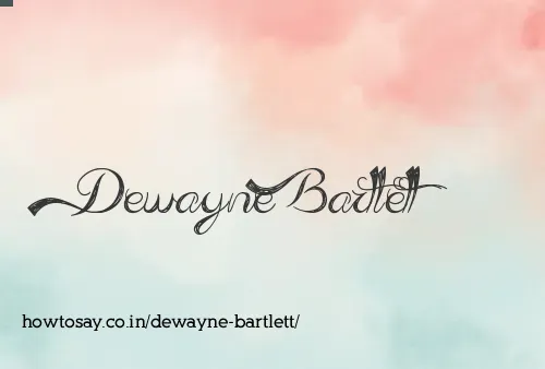 Dewayne Bartlett