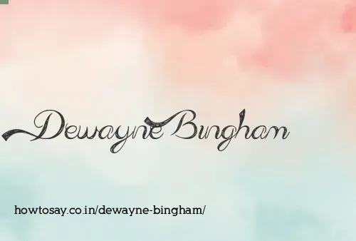 Dewayne Bingham