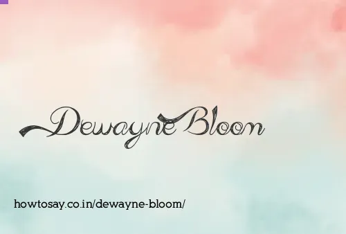 Dewayne Bloom