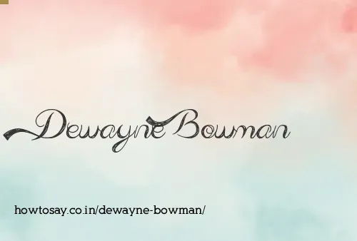Dewayne Bowman