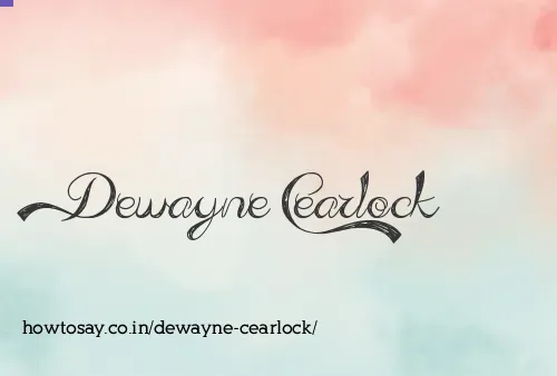Dewayne Cearlock