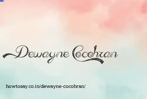 Dewayne Cocohran
